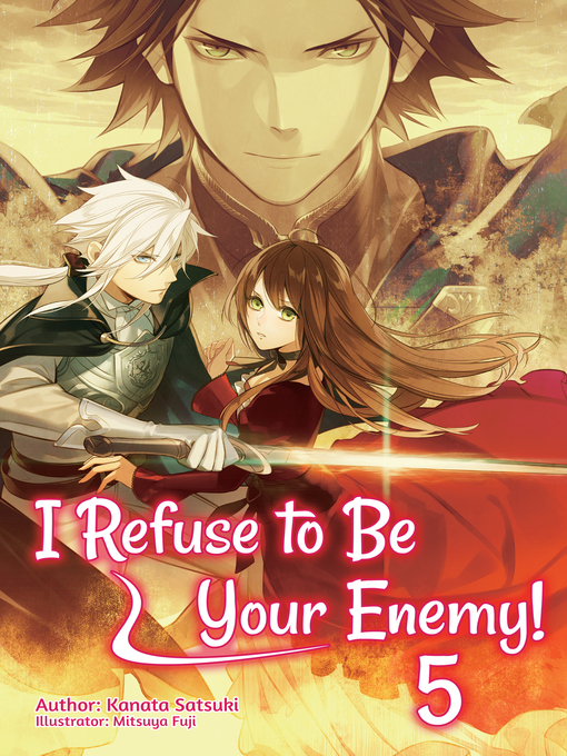 Title details for I Refuse to Be Your Enemy!, Volume 5 by Kanata Satsuki - Available